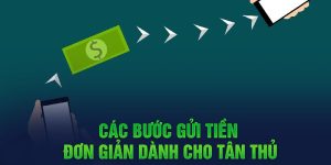 Các bước gửi tiền đơn giản dành cho tân thủ