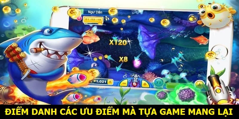 Điểm danh các ưu điểm mà tựa game mang lại