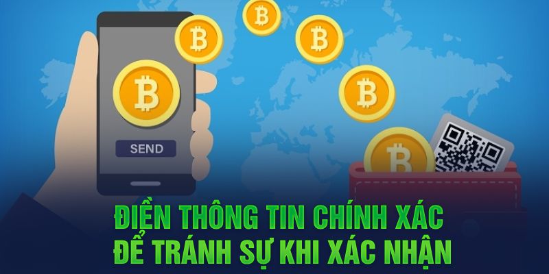 Điền thông tin chính xác để tránh sự khi xác nhận