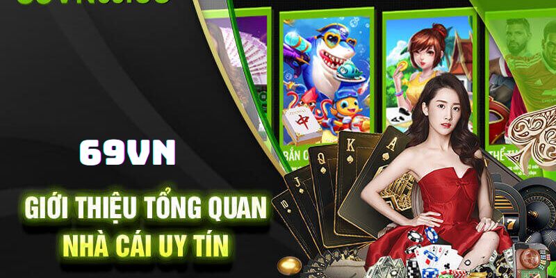 Giới thiệu 69VN tổng quan về các thông tin nổi bật 