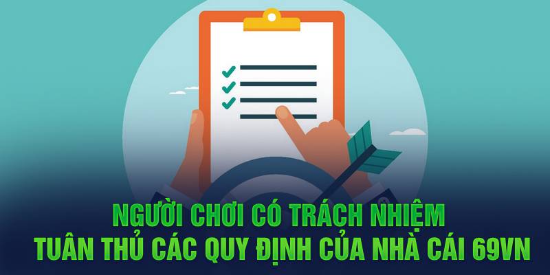 Người chơi có trách nhiệm tuân thủ các quy định nêu trên