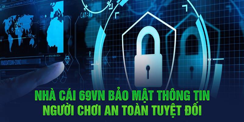 Đơn vị 69vn bảo mật thông tin tuyệt đối 