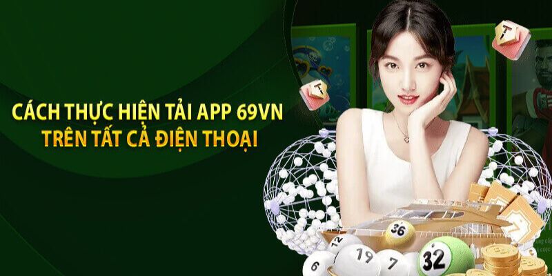 App 69VN tích hợp những tính năng hiện đại, linh hoạt 