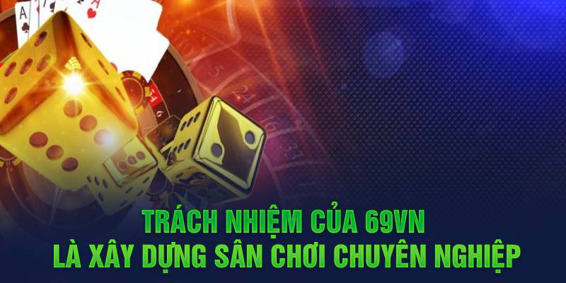 Trách nhiệm xây dựng sân chơi chuyên nghiệp