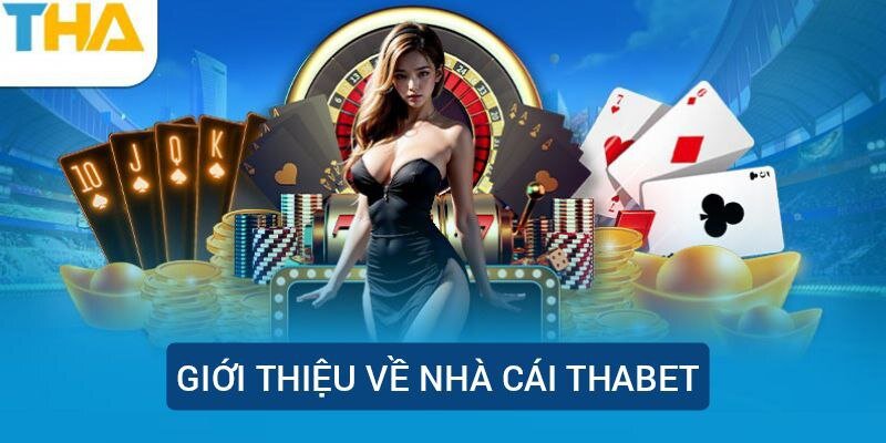 Giới thiệu về nhà cái Thabet